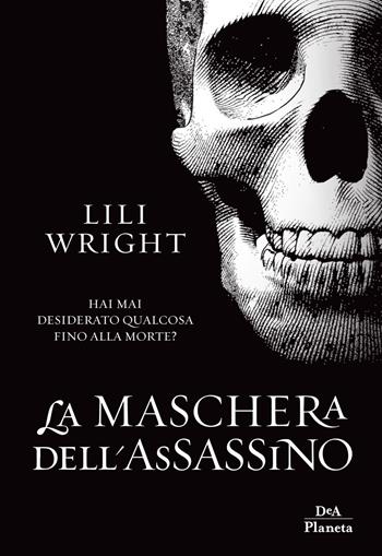 La maschera dell'assassino - Lili Wright - Libro DeA Planeta Libri 2018, Narrativa italiana | Libraccio.it