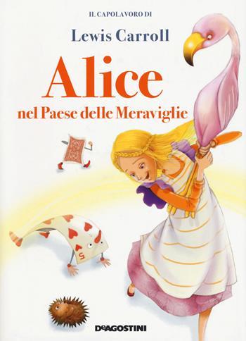 Alice nel paese delle meraviglie - Lewis Carroll - Libro De Agostini 2018, Classici | Libraccio.it
