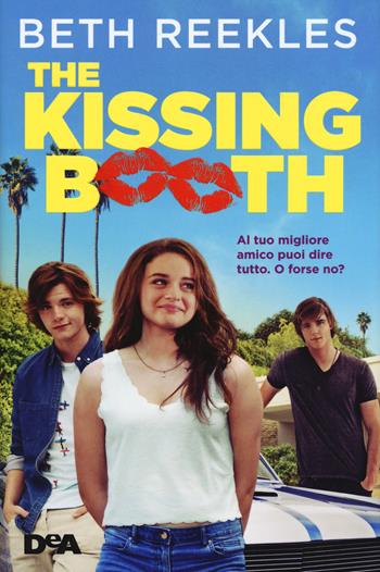 The kissing booth. Al tuo migliore amico puoi dire tutto. O forse no? - Beth Reekles - Libro De Agostini 2018, Le gemme | Libraccio.it
