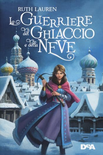 La guerriera del ghiaccio e della neve - Ruth Lauren - Libro De Agostini 2018, Le gemme | Libraccio.it