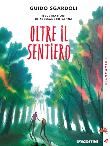 Oltre il sentiero - Guido Sgardoli - Libro De Agostini 2018, I diamantini | Libraccio.it