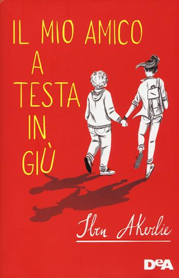 Il mio amico a testa in giù - Iben Akerlie - Libro De Agostini 2018, Le gemme | Libraccio.it