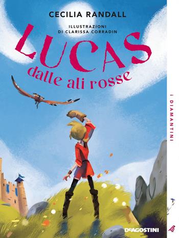 Lucas dalle ali rosse - Cecilia Randall - Libro De Agostini 2018, I diamantini | Libraccio.it