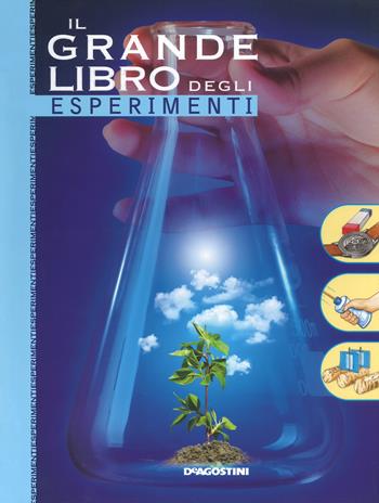 Il grande libro degli esperimenti - Antonella Meiani - Libro De Agostini 2018, Grandi libri | Libraccio.it