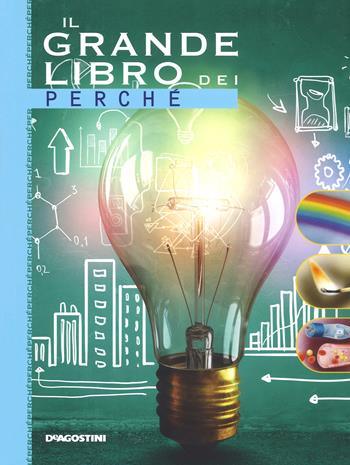 Il grande libro dei perché. Ediz. a colori - Antonella Meiani - Libro De Agostini 2018, Grandi libri | Libraccio.it