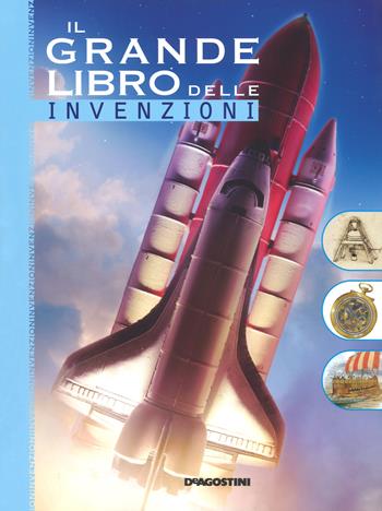 Il grande libro delle invenzioni - Annalisa Pomilio - Libro De Agostini 2018, Grandi libri | Libraccio.it