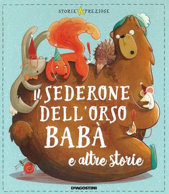 Il sederone dell'orso Babà e altre storie - Steve Smallman, Tracy Corderoy, Mara Alperin - Libro De Agostini 2018, Storie preziose | Libraccio.it