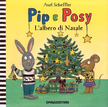 L' albero di Natale. Pip e Posy. Ediz. a colori - Axel Scheffler - Libro De Agostini 2018, Esplorando | Libraccio.it