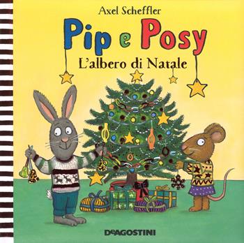 L'albero di Natale. Pip e Posy. Ediz. a colori - Axel Scheffler - Libro De Agostini 2018, Esplorando | Libraccio.it