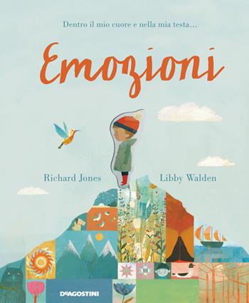 Emozioni. Ediz. a colori - Richard Jones, Libby Walden - Libro De Agostini 2018, Storie preziose | Libraccio.it