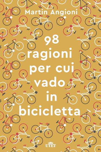 Le 98 ragioni per cui vado in bicicletta. Con e-book - Martin Angioni - Libro UTET 2018 | Libraccio.it
