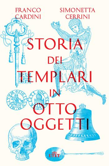 Storia dei templari in otto oggetti. Con ebook - Franco Cardini, Simonetta Cerrini - Libro UTET 2019 | Libraccio.it