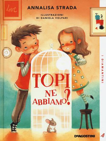 Topi ne abbiamo? - Annalisa Strada - Libro De Agostini 2018, I diamantini | Libraccio.it