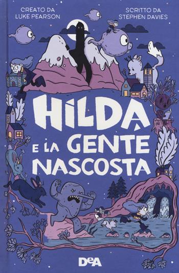 Hilda e la gente nascosta - Stephen Davies, Luke Pearson - Libro De Agostini 2018 | Libraccio.it