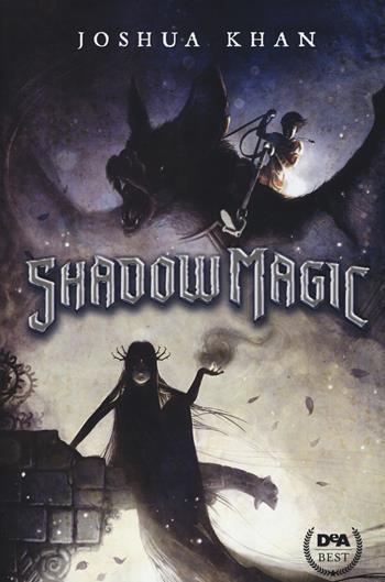 Shadow magic. Nuova ediz. - Joshua Khan - Libro De Agostini 2018, DeA best | Libraccio.it