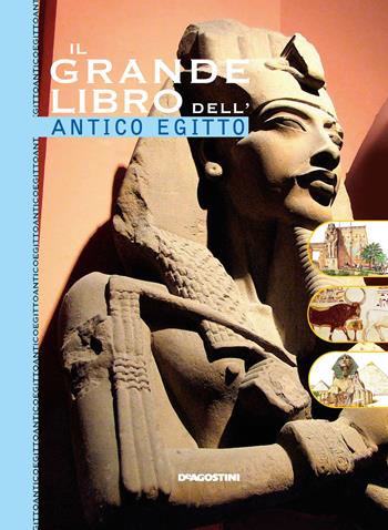 Il grande libro dell'antico Egitto  - Libro De Agostini 2018, Grandi libri | Libraccio.it