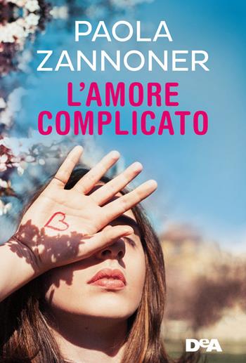 L' amore complicato - Paola Zannoner - Libro De Agostini 2019, Le gemme | Libraccio.it