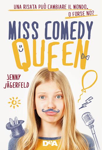 Miss Comedy Queen. Una risata può cambiare il mondo. O forse no? - Jenny Jägerfeld - Libro De Agostini 2019, Le gemme | Libraccio.it