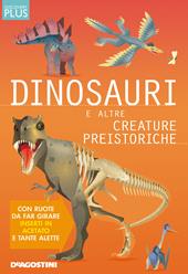 Dinosauri e altre creature preistoriche. Discovery plus. Ediz. a spirale