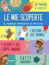 Le mie scoperte. Il mondo spiegato ai piccoli