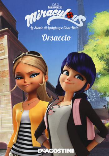 Orsaccio. Miraculous. Le storie di Ladybug e Chat Noir. Ediz. a colori  - Libro De Agostini 2019 | Libraccio.it