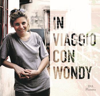 In viaggio con Wondy  - Libro DeA Planeta Libri 2018, Narrativa italiana | Libraccio.it