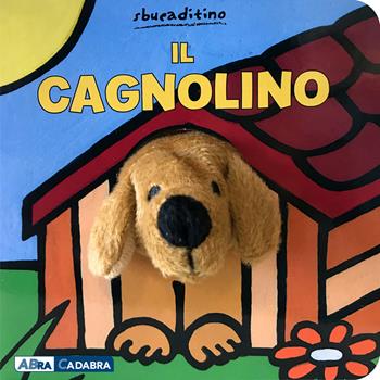 Il cagnolino. Ediz. a colori - Klaartje Van der Put - Libro ABraCadabra 2019, Sbucaditino | Libraccio.it