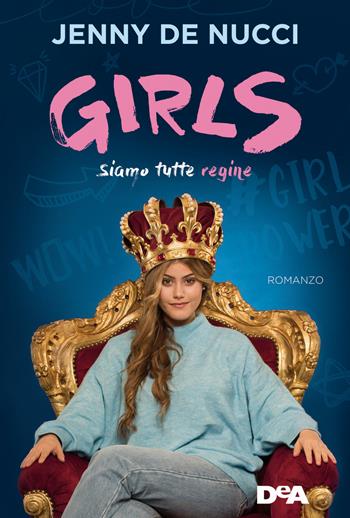 Girls. Siamo tutte regine - Jenny De Nucci - Libro De Agostini 2019 | Libraccio.it