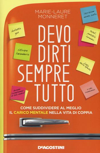 Devo dirti sempre tutto. Come suddividere al meglio il carico mentale nella vita di coppia - Marie-Laure Monneret - Libro De Agostini 2019 | Libraccio.it