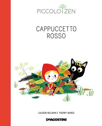 Cappuccetto rosso o come superare la paura. Piccolo zen - Louison Nielman, Thierry Manes - Libro De Agostini 2019 | Libraccio.it
