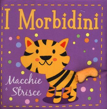 Macchie e strisce. I morbidini. Ediz. a colori  - Libro ABraCadabra 2019 | Libraccio.it