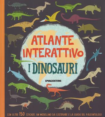 I dinosauri. Atlante interattivo. Con adesivi. Ediz. a colori - John Malan - Libro De Agostini 2019, Grandi libri | Libraccio.it