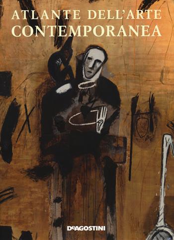 Atlante dell'arte contemporanea 2021. Ediz. a colori  - Libro De Agostini 2019 | Libraccio.it