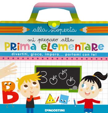 Mi preparo alla prima elementare. Ediz. a colori. Ediz. a spirale - Lisa Lupano - Libro De Agostini 2019, Alla scoperta | Libraccio.it