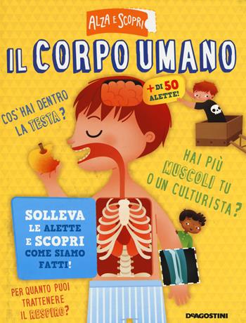 Il corpo umano. Ediz. a colori - Niki Horin - Libro De Agostini 2019, Alza e scopri | Libraccio.it