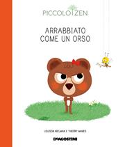 Arrabbiato come un orso. Piccolo zen. Ediz. a colori