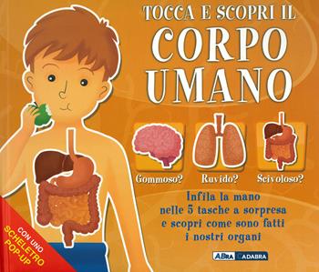 Tocca e scopri il corpo umano. Ediz. a colori - Mattia Cerato - Libro ABraCadabra 2019 | Libraccio.it