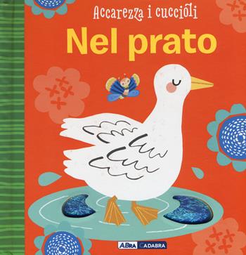 Nel prato. Accarezza i cuccioli. Ediz. a colori - Susie Brooks - Libro ABraCadabra 2019 | Libraccio.it