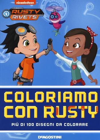 Coloriamo con Rusty. Rusty Rivets. Ediz. a colori - Nate Lovett - Libro De Agostini 2019 | Libraccio.it
