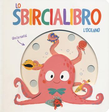 L' oceano. Lo sbircialibro. Ediz. a colori  - Libro ABraCadabra 2019 | Libraccio.it