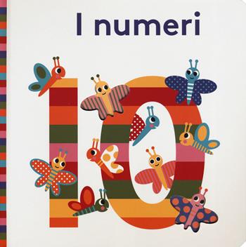 I numeri. Bright baby. Ediz. a colori - Julie Morris - Libro ABraCadabra 2019, Primi incontri | Libraccio.it