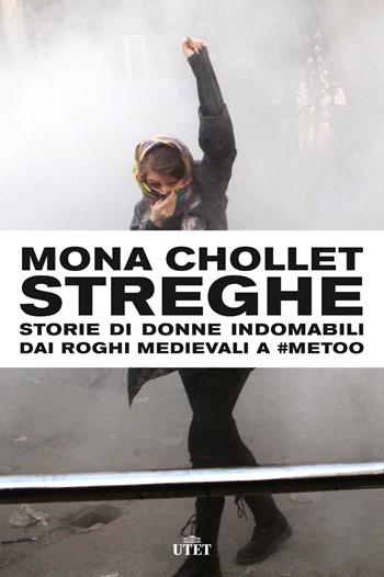 Streghe. Storie di donne indomabili dai roghi medievali a #MeToo - Mona Chollet - Libro UTET 2019 | Libraccio.it