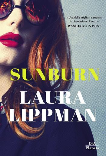 Sunburn - Laura Lippman - Libro DeA Planeta Libri 2019 | Libraccio.it