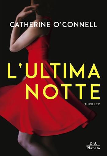 L'ultima notte - Catherine O'Connell - Libro DeA Planeta Libri 2019 | Libraccio.it