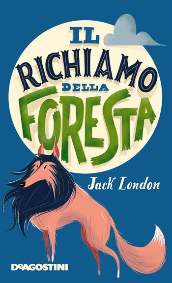 Il richiamo della foresta - Jack London - Libro De Agostini 2019, Classici | Libraccio.it