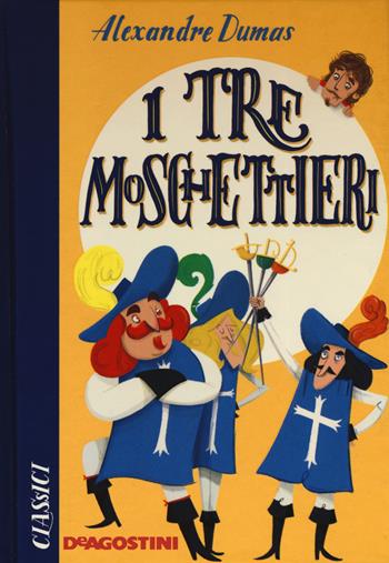 I tre moschettieri - Alexandre Dumas - Libro De Agostini 2019, Classici | Libraccio.it