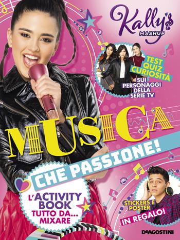 Musica che passione! L'activity book tutto da... mixare. Kally's Mashup. Con adesivi. Con Poster  - Libro De Agostini 2019 | Libraccio.it