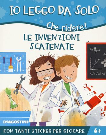 Le invenzioni scatenate. Che ridere! Con adesivi - Alessandro Q. Ferrari - Libro De Agostini 2019, Io leggo da solo | Libraccio.it