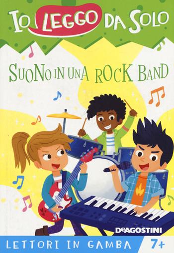 Suono in una rock band. Lettori in gamba. Ediz. a colori - Roberta Zilio - Libro De Agostini 2019, Io leggo da solo | Libraccio.it