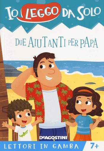 Due aiutanti per papà. Lettori in gamba. Ediz. a colori - Roberta Zilio - Libro De Agostini 2019, Io leggo da solo | Libraccio.it